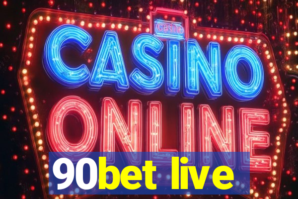 90bet live